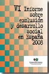 VI Informe sobre exclusión y desarrollo social en España 2008