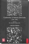 Guatemala, la historia silenciada (1944-1989). Vol. 1