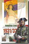 La Guardia Civil ante el Bienio Azañista, 1931/33. 9788496170834