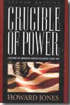 Crucible of power. 9780742558267