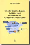 El sector eléctrico español de 1880 a 2005, su liberalización