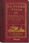 El Fuero Viejo de Castilla sacado, y comprobado con el exemplar de la misma Obra, que esxite en la Real Biblioteca de esta Corte, y con otros MSS