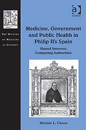 Medicine, government and public health in Philip II's Spain