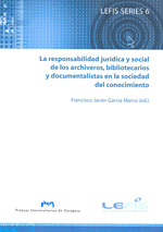 Responsabilidad jurídica y social de los archiveros, bibliotecarios y documentalistas en la sociedad del conocimiento