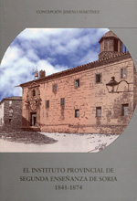 El Instituto Provincial de Segunda Enseñanza de Soria 1841-1874. 9788496695467