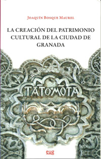 La creación del patrimonio cultural de la ciudad de Granada. 9788433852113