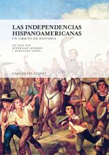 Las independencias hispanoamericanas. 9788496820951