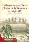 Esclavos, negros libres y bogas en la literatura del siglo XIX. 9789586956246