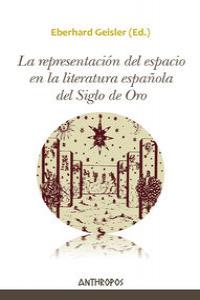 La representación del espacio en la literatura española del Siglo de Oro. 9788415260738