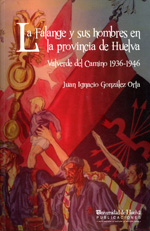 La Falange y sus hombres en la provincia de Huelva