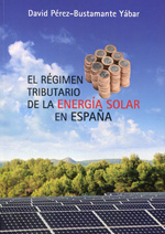 El régimen tributario de la energía solar en España. 9788473927949