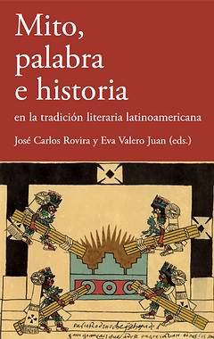 Mito, palabra e historia en la tradición literaria latinoamericana. 9788484897125