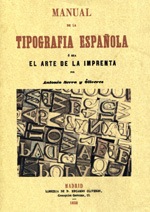 Manual de Tipografía española ó sea El arte de la Imprenta
