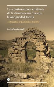 Las construcciones cristianas de la Tarraconensis durante la Antigüedad Tardía
