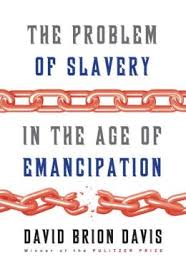 The problem of slavery in the age of emancipation. 9780307269096