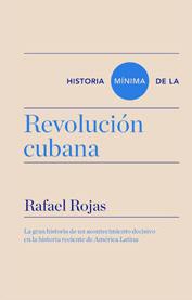 Historia mínima de la Revolución Cubana. 9788416354054