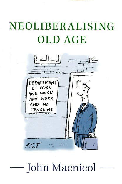 Neoliberalising old age