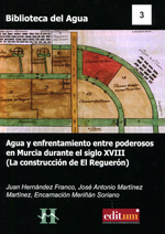 Agua y enfrentamiento entre poderosos en Murcia durante el siglo XVIII. 9788416038718