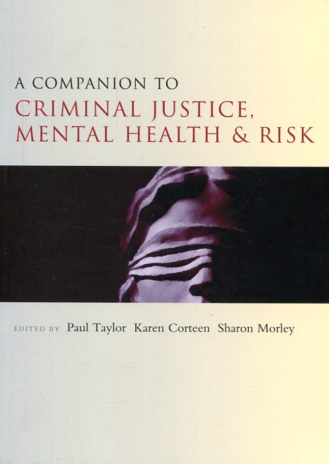 A companion to criminal justice, mental health and risk. 9781447310341