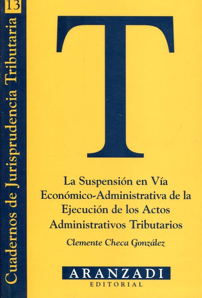 La suspensión en vía económico-administrativa de la ejecución de los actos administrativos tributarios