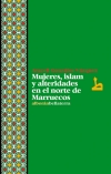 Mujeres, Islam y alteridades en el norte de Marruecos. 9788472906945