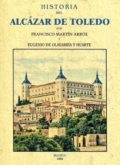 Historia del Alcázar de Toledo. 9788490014950