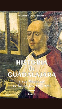 Historia de Guadalajara y sus Mendozas en los siglos XV y XVI 