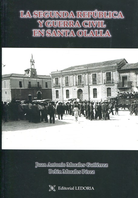 La Segunda República y Guerra Civil en Santa Olalla. 9788416005932