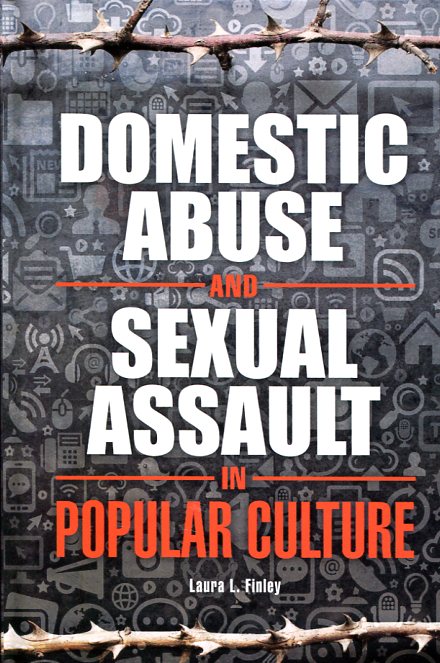 Domestic abuse and sexual assault in popular culture. 9781440837944