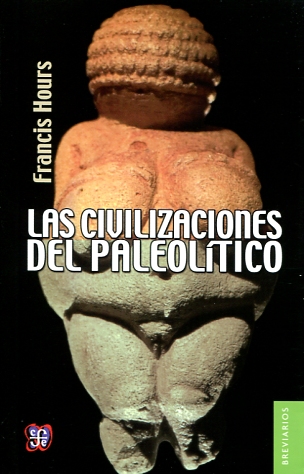 Las civilizaciones del Paleolítico. 9786071619631
