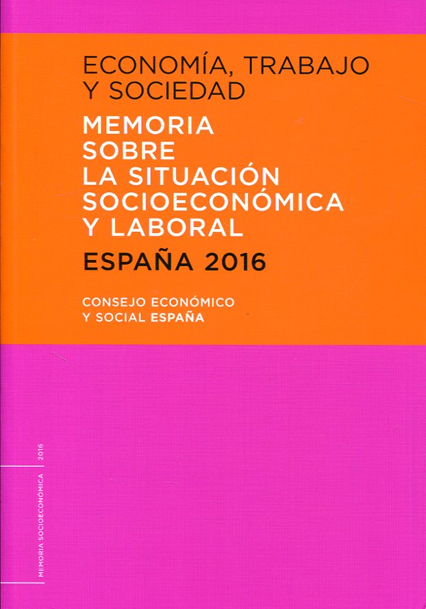 Economía, trabajo y sociedad. Memoria sobre la situación socioeconómica y laboral. 9788481883718