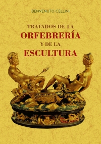 Tratados de la Orfebrería y de la Escultura