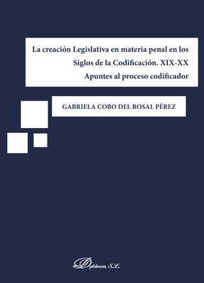 La creación legislativa en materia penal en los Siglos de la Codificación. XIX-XX