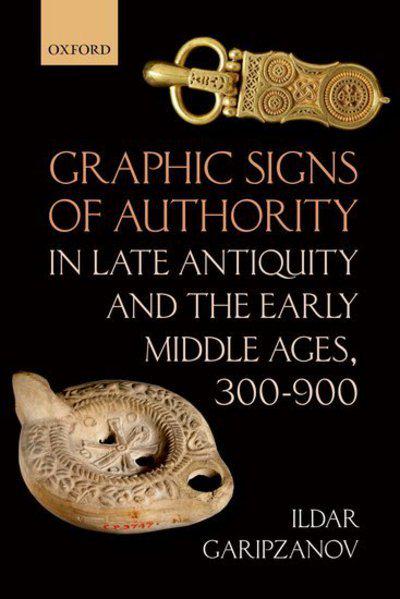 Graphic signs of authority in Late Antiquity and the Early Middle Ages, 300-900. 9780198815013