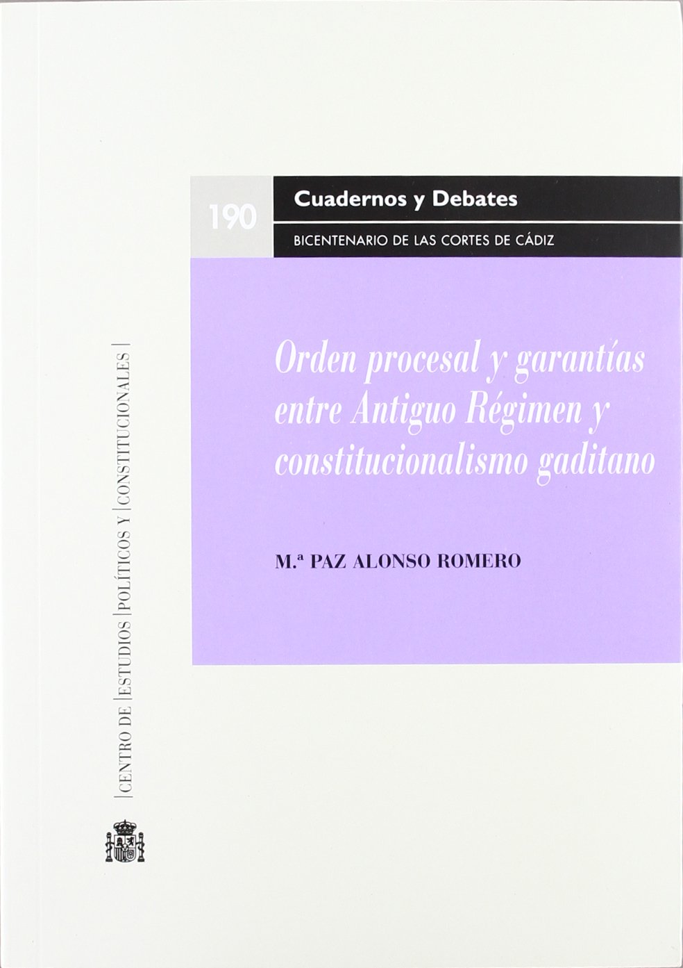 Orden procesal y garantías entre Antiguo Régimen y constitucionalismo gaditano