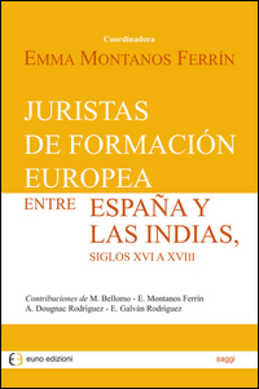 Juristas de formación europea entre España y las Indias
