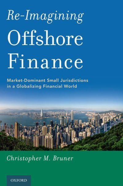 Re-imagining offshore finance. 9780190930950