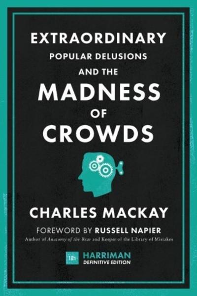 Extraordinary popular desilusions and the madness of crowds