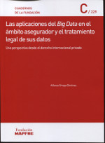 Las aplicaciones del Big Data en el ámbito asegurador y el tratamiento legal de sus datos. 9788498447231