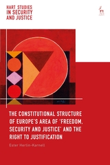 The constitutional structure of Europe’s area of ‘freedom, security and justice’ and the right to justification . 9781509912490