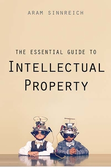 The essential guide to intellectual property. 9780300214420