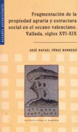 Fragmentación de la propiedad agraria y estructura social en el secano valenciano. 9788478224135