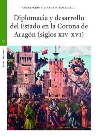 Diplomacia y desarrollo del Estado en la Corona de Aragón 