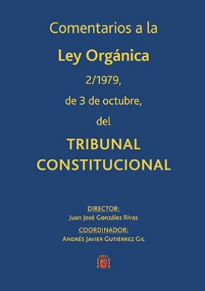 Comentarios a la Ley Orgánica 2/1979, de 3 de octubre, del Tribunal Constitucional. 9788434026575