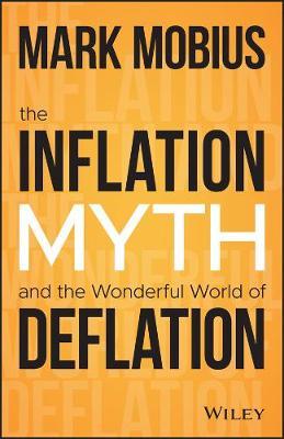 The inflation myth and the wonderful world of deflation. 9781119741428