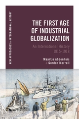 The First Age of Industrial Globalization. 9781474267090
