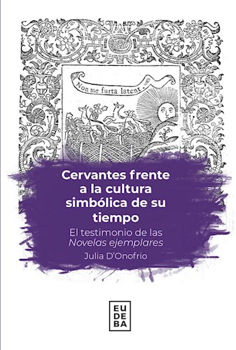 Cervantes frente a la cultura simbólica de su tiempo. 9789502329307