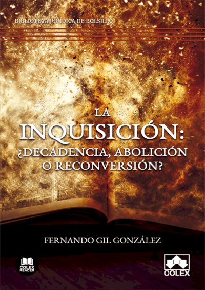 La inquisición: ¿decadencia, abolición o reconversión?
