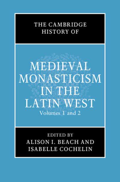 The Cambridge History of Medieval Monasticism in the Latin West. 9781107042117