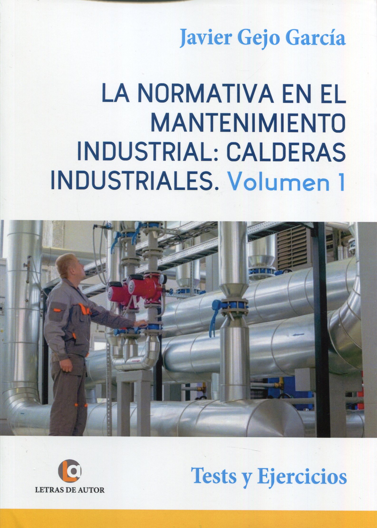 La normativa en el mantenimiento industrial: calderas industriales. 9788418072468